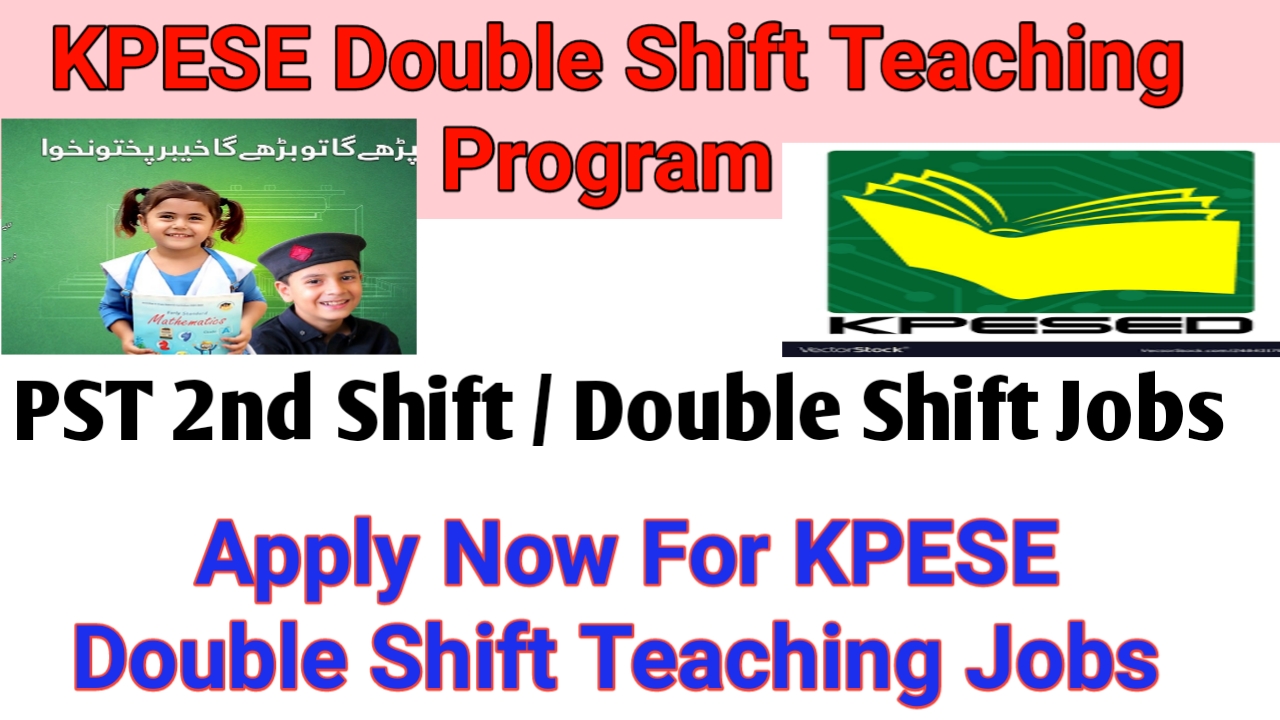 KPESE PST Double Shift 2nd Shift Jobs|Apply Online Merit list on talent pool kpk